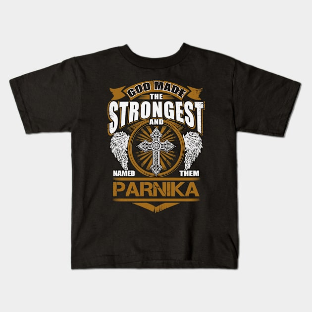 Parnika Name T Shirt - God Found Strongest And Named Them Parnika Gift Item Kids T-Shirt by reelingduvet